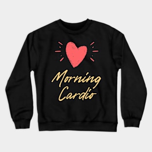 Morning cardio modern typography Crewneck Sweatshirt